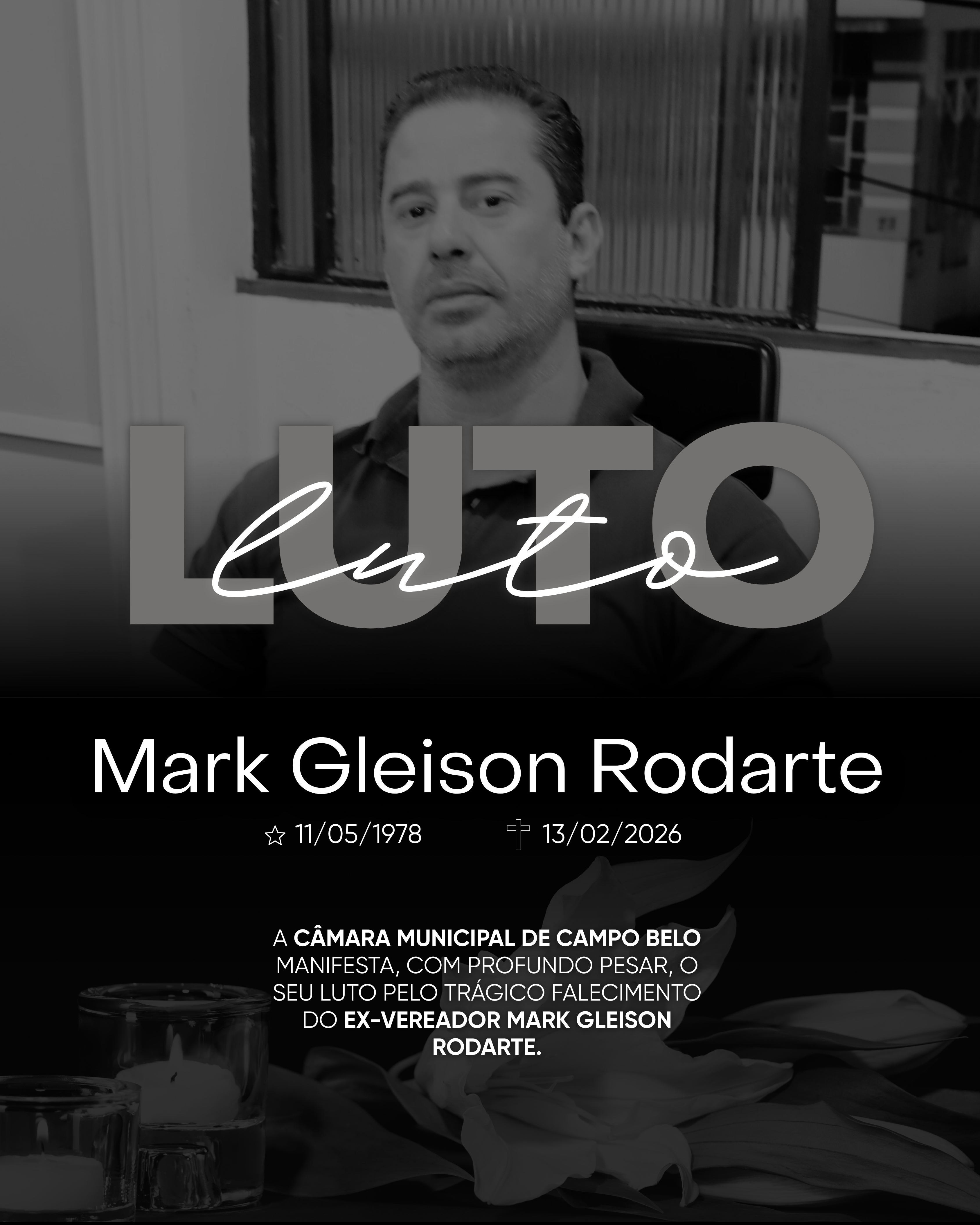 A Câmara Municipal de Campo Belo manifesta, com profundo pesar, o seu luto pelo trágico falecimento do ex-vereador Mark Gleison Rodarte